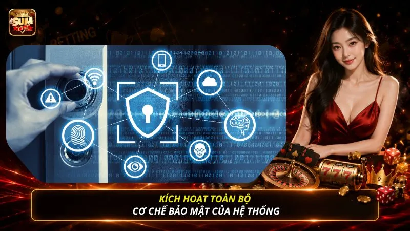 Kích hoạt toàn bộ cơ chế bảo mật của hệ thống